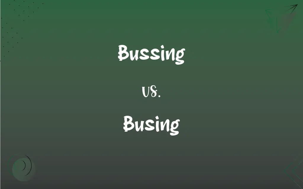 Bussing Vs Busing What S The Difference