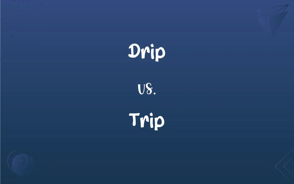 trip or drip