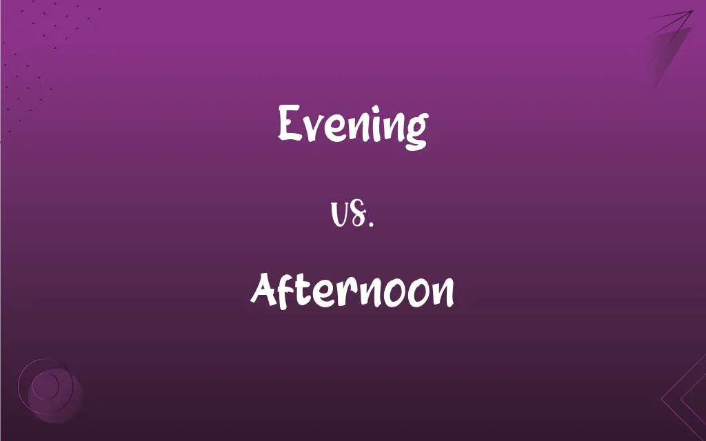 Afternoon vs. Evening: It's Time to Differentiate